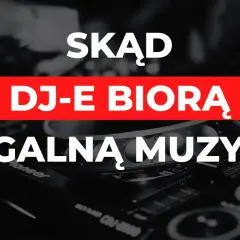 Skąd DJ bierze muzykę? Legalne źródła i porady