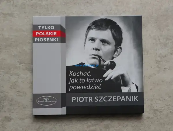 Piotr Szczepanik na okładce płyty "Kochać, jak to łatwo powiedzieć". Napis "Tylko polskie piosenki" i logo Muza.